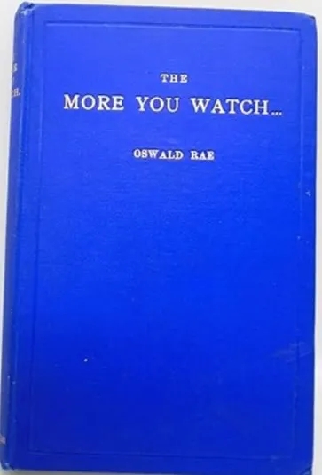 The More You Watch by Oswald Rae - Click Image to Close